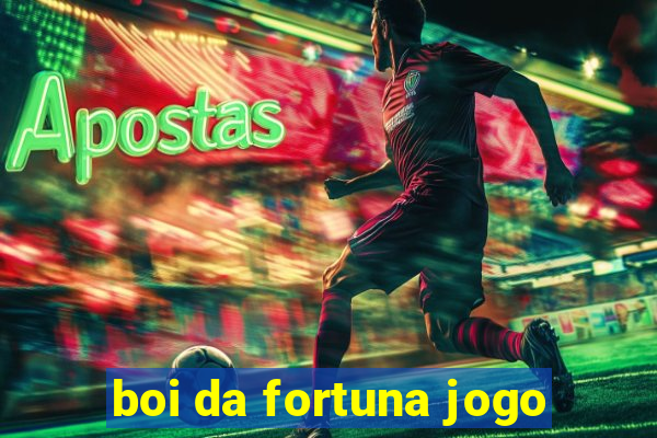 boi da fortuna jogo